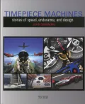Timepiece Machines: Stories of Speed, Endurance, and Design
