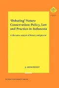 Debating Nature Conservation: Policy, Law and Practice in Indonesia