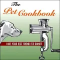 The Pet Cookbook: Have Your Best Friend for Dinner