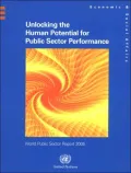 World Public Sector Report 2005: Unlocking the Human Potential for Public Sector Performance