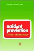 Accident Prevention: A Worker's Education Manual