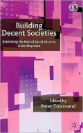 Building Decent Societies: Rethinking the Role of Social Security in State Building