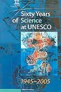 Sixty Years of Science at UNESCO 1945-2005