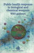 Public Health Response to Biological and Chemical Weapons : WHO Guidance