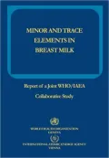 Minor and Trace Elements in Breast Milk: Report of a Joint WHO/IAEA Collaborative Study