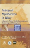Pathogenic Mycobacteria in Water : A Guide to Public Health Consequences, Monitoring and Management