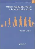 Women, Ageing and Health: A Framework for Action: Focus on Gender
