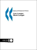 Ageing And Employment Policies/Vieillissement Et Politiques De L'Emploi Live Longer, Work Longer