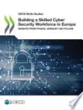 OECD Skills Studies Building a Skilled Cyber Security Workforce in Europe Insights from France, Germany and Poland