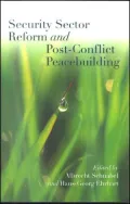 Security Sector Reform and Post-Conflict Peacebuilding