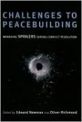 Challenges to Peacebuilding: Managing Spoilers during Conflict Resolution