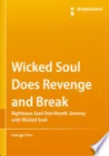 Wicked Soul Does Revenge and Break: Righteous Soul One Month Journey with Wicked Soul