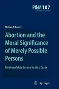 Abortion and the Moral Significance of Merely Possible Persons