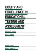 Equity and Excellence in Educational Testing and Assessment