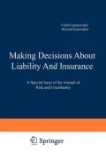 Making Decisions About Liability And Insurance: A Special Issue of the Journal of Risk and Uncertainty
