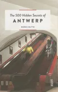The 500 Hidden Secrets of Antwerp
