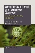 Ethics in the Science and Technology Classroom: A New Approach to Teaching and Learning