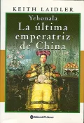 Yehonala: La Ultima Emperatriz De China