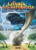 La Furia De La Naturaleza / The Fury of Nature: El Poder del Clima / The Power of the Climate