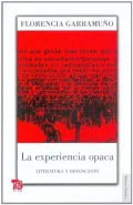 La experiencia opaca /  Opaque Experience: Literatura Y Desencanto /  Literature and Disenchantment