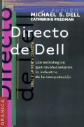 Directo de Dell: Las Estrategias Que Revolucionaron la Industria de la Computacion / Direct from Dell