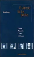 El Silencio De Los Poetas: Pessoa, Pizarnik, Celan, Michaux