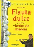 Aprende Flauta dulce y otros vientos de madera