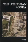 Athenian Agora, a Guide to the Excavation and Museum
