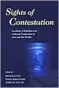 Sights of Contestation: Localism, Globalism and Cultural Production in Asia and the Pacific