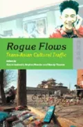 Rogue Flows: Trans-Asian Cultural Traffic