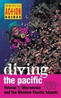 Diving the Pacific: Micronesia and the Western Pacific Islands, Vol. 1