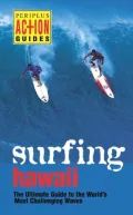 Surfing Hawaii: The Ultimate Guide to the World's Most Challenging Waves