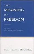The Meaning of Freedom: Yan Fu and the Origins of Chinese Liberalism