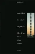 Ascensions on High in Jewish Mysticism: Pillars, Lines, Ladders