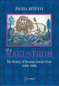In the Maelstroem: A History of Russian-Jewish Literatrure (1860-1940)