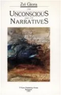 The Unconscious and Its Narratives