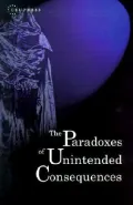 The Paradoxes of Unintended Consequences