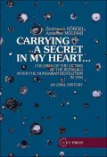 Carrying a Secret in My Heart: Children of Political Victims of the Revolution in Post-1956 Hungary: An Oral History