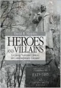 Heroes and Villains: Creating National History in Contemporary Ukraine