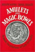 Amulets and Magic Bowls: Aramaic Incantations of Late Antiquity