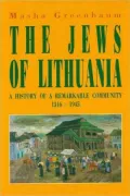 The Jews of Lithuania: A History of a Remarkable Community 1316-1945
