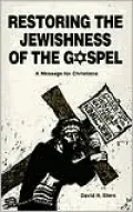 Restoring the Jewishness of the Gospel: A Message for Christians