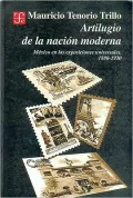 Artilugio de la nacion moderna. Mexico en las exposiciones universales, 1880-1930
