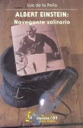 Albert Einstein: Navegante solitario/  Lonely Sailor