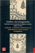 Grafias del imaginario. Representaciones culturales en Espana y America (siglos XVI-XVIII)