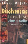 Disolvencias. Literatura, cine y radio en Mexico (1900-1950)