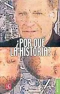 Por Que La Historia?/ Why History? Etica Y Pormodernidad