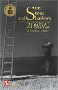 Sun, Stone, and Shadows: 20 Great Mexican Short Stories