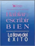 Hablar y Escribir Bien: La Llave del Exito