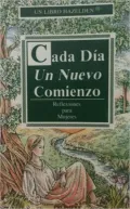 Cada Dia Un Nuevo Comienzo: Reflexiones Para Mujeres